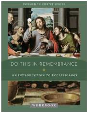 Formed In Christ: Do This In Remembrance Workbook